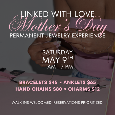 Linked with Love: Mother's Day Permanent Jewelry Experience